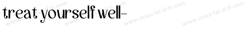 treat yourself well字体转换